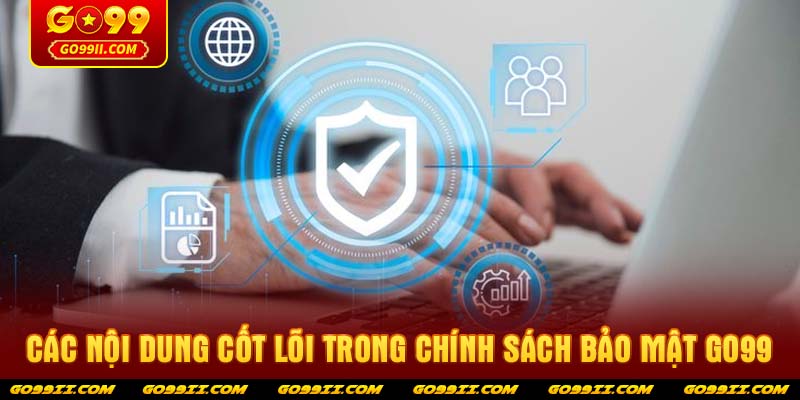 Các nội dung cốt lõi trong Chính sách bảo mật GO99