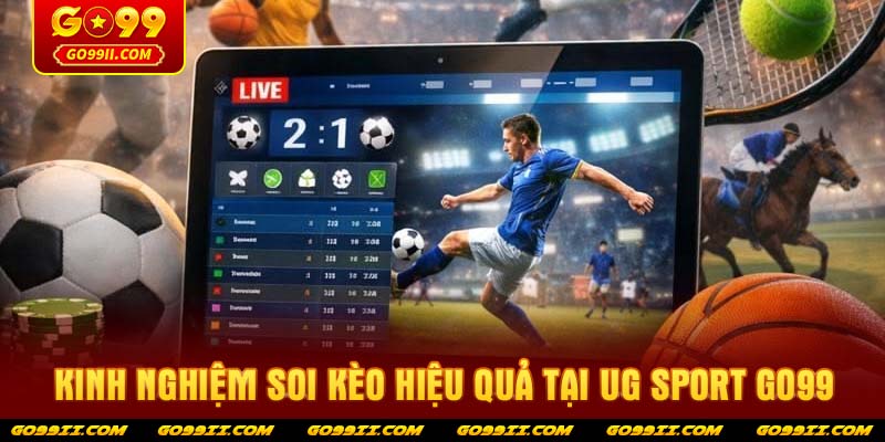 Kinh nghiệm soi kèo hiệu quả tại UG Sport GO99